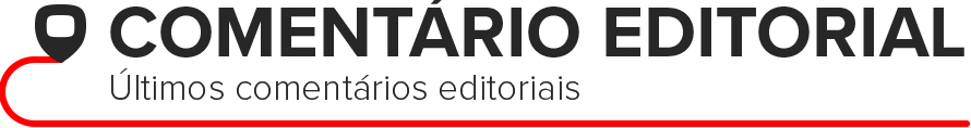 Comentário editorial - Últimos comentários editoriais